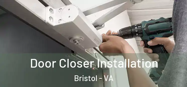 Door Closer Installation Bristol - VA