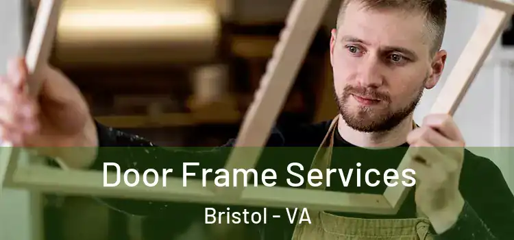 Door Frame Services Bristol - VA