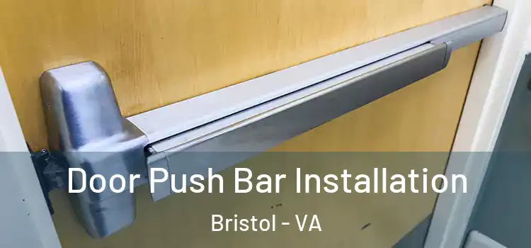  Door Push Bar Installation Bristol - VA