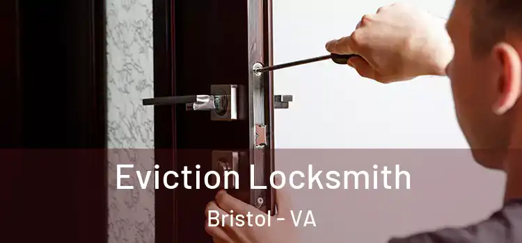 Eviction Locksmith Bristol - VA