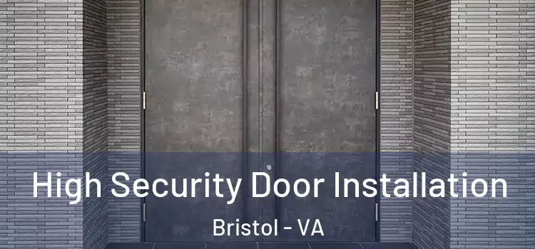  High Security Door Installation Bristol - VA