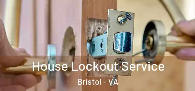  House Lockout Service Bristol - VA