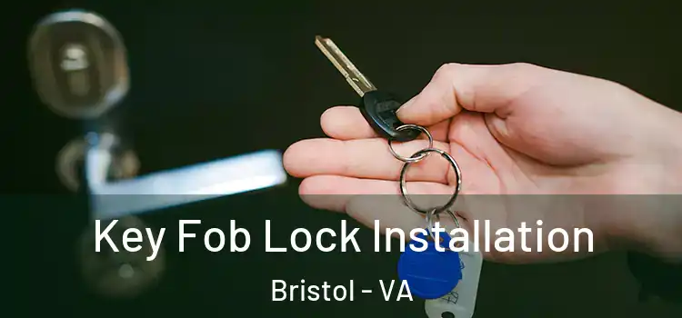  Key Fob Lock Installation Bristol - VA