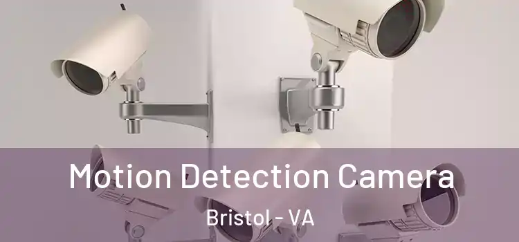  Motion Detection Camera Bristol - VA