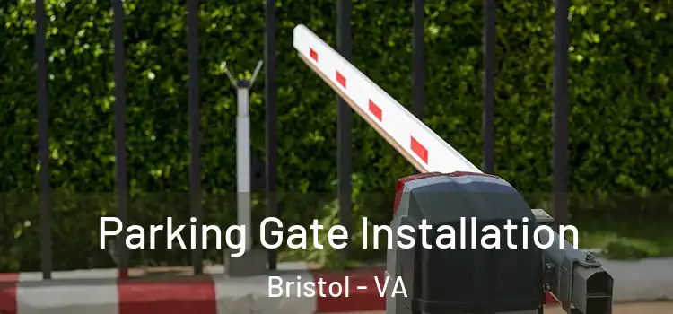  Parking Gate Installation Bristol - VA